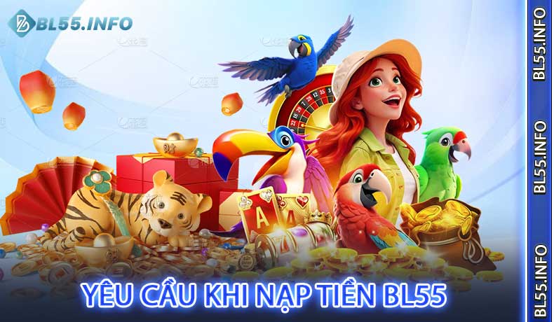 Yêu Cầu Khi Nạp Tiền BL55